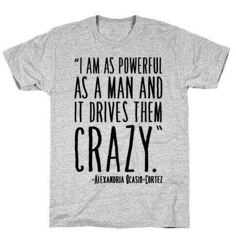 I Have As Much Power As A Man AOC Quote T-Shirt