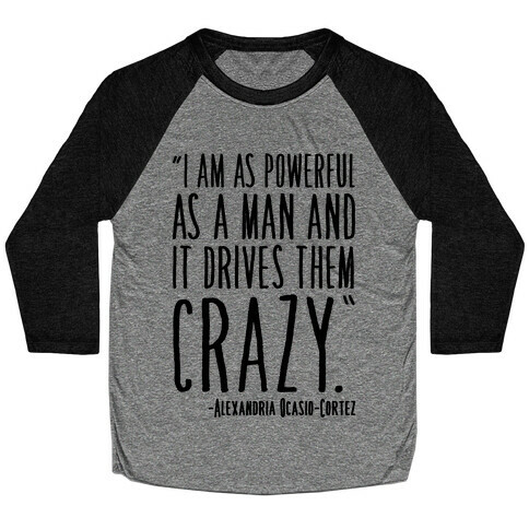 I Have As Much Power As A Man AOC Quote Baseball Tee