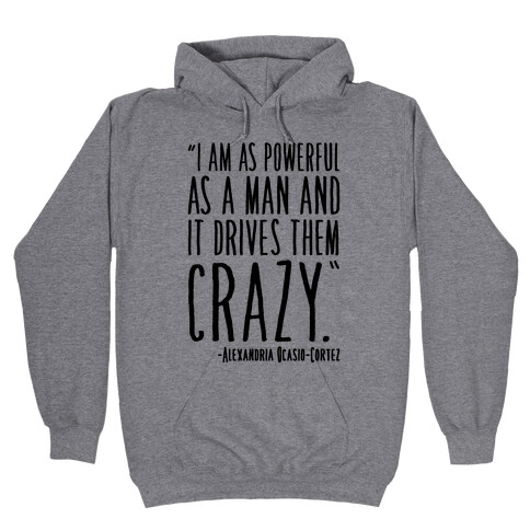 I Have As Much Power As A Man AOC Quote Hooded Sweatshirt