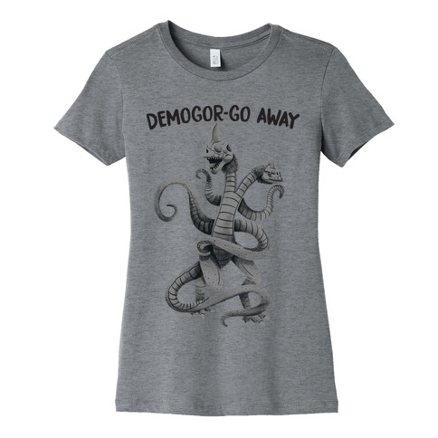 Demogor-GO AWAY Womens T-Shirt