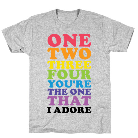 One Two Three Four You're the One That I Adore T-Shirt
