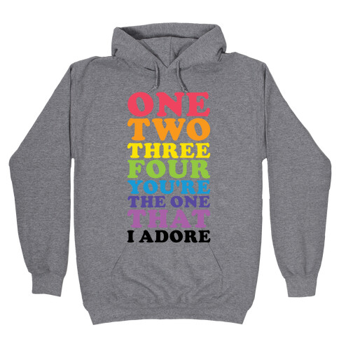 One Two Three Four You're the One That I Adore Hooded Sweatshirt