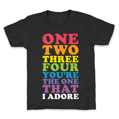 One Two Three Four You're the One That I Adore Kids T-Shirt