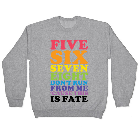 Five Six Seven Eight Don't Run For Me 'Cause This Is Fate Pullover