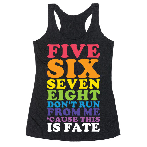 Five Six Seven Eight Don't Run For Me 'Cause This Is Fate Racerback Tank Top