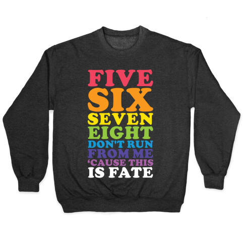 Five Six Seven Eight Don't Run For Me 'Cause This Is Fate Pullover