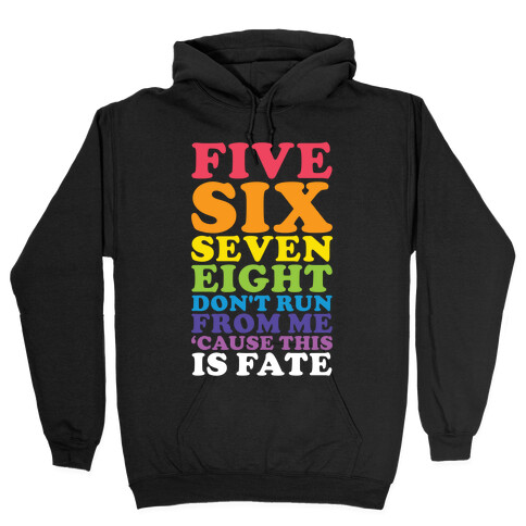 Five Six Seven Eight Don't Run For Me 'Cause This Is Fate Hooded Sweatshirt