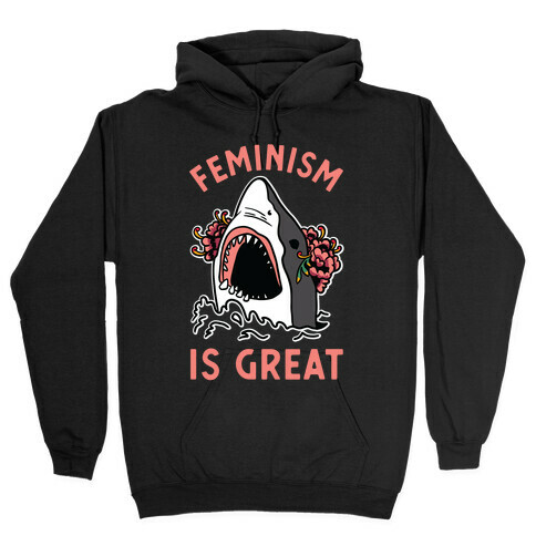 Feminism is Great Shark Hooded Sweatshirt