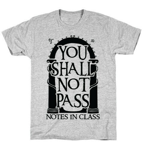 You Shall Not Pass Notes In Class T-Shirt