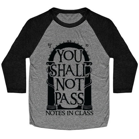 You Shall Not Pass Notes In Class Baseball Tee