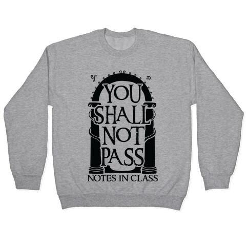 You Shall Not Pass Notes In Class Pullover