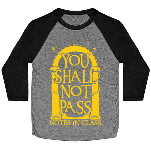 You Shall Not Pass Notes In Class Baseball Tee