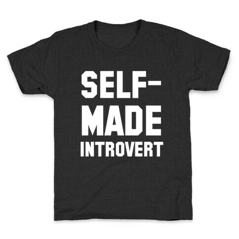 Self-Made Introvert Kids T-Shirt
