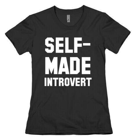 Self-Made Introvert Womens T-Shirt