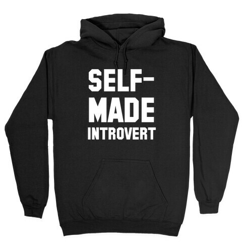 Self-Made Introvert Hooded Sweatshirt