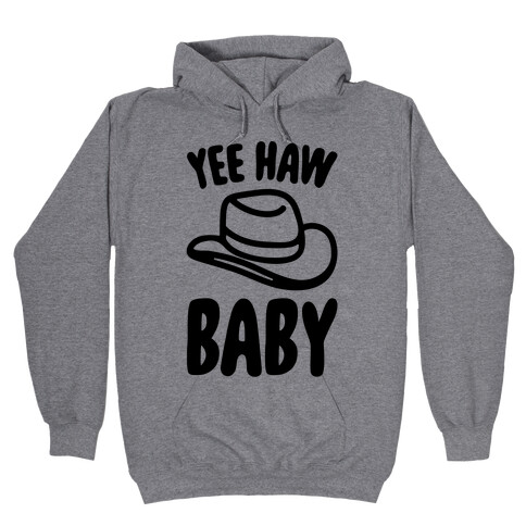 Yee Haw Baby  Hooded Sweatshirt