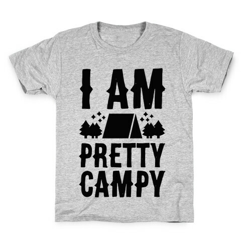 I Am Pretty Campy Kids T-Shirt