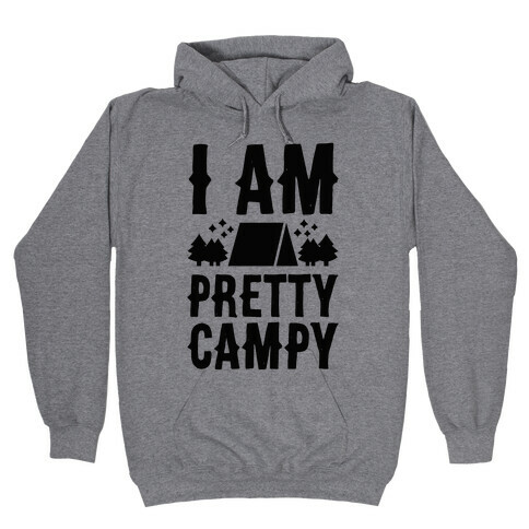 I Am Pretty Campy Hooded Sweatshirt