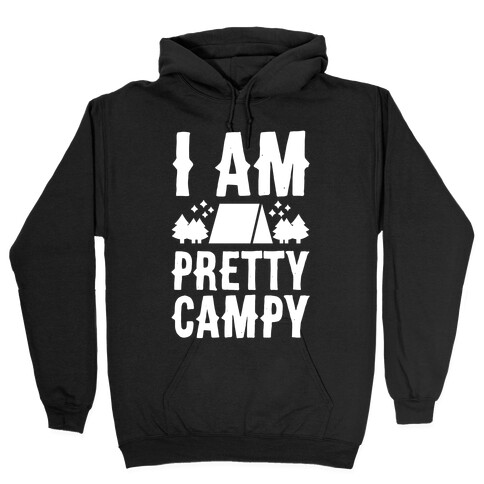 I Am Pretty Campy Hooded Sweatshirt