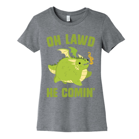 OH LAWD HE COMIN' Dragon Womens T-Shirt