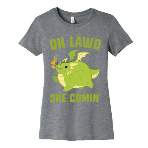 OH LAWD SHE COMIN' Dragon Womens T-Shirt