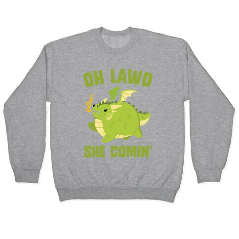 OH LAWD SHE COMIN' Dragon Pullover