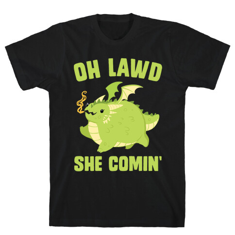 OH LAWD SHE COMIN' Dragon T-Shirt