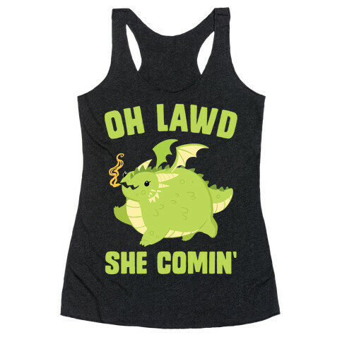 OH LAWD SHE COMIN' Dragon Racerback Tank Top