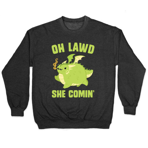 OH LAWD SHE COMIN' Dragon Pullover