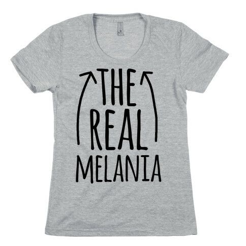 I'm The REAL Melania Womens T-Shirt