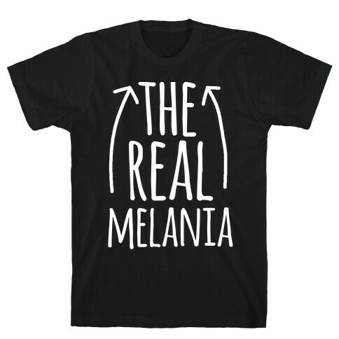 I'm The REAL Melania T-Shirt