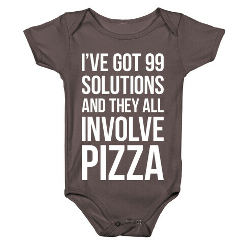 I've Got 99 Solutions And They All Involve Pizza Baby One-Piece