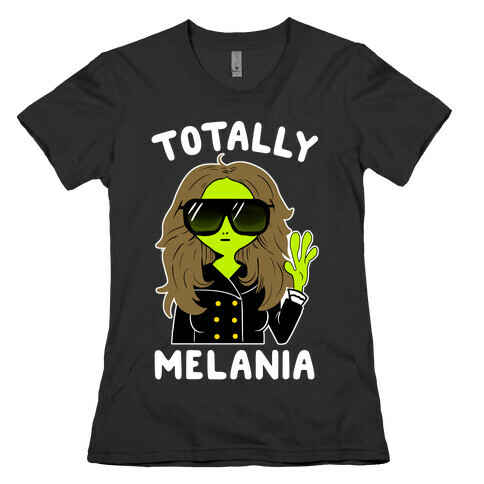 Totally Melania Womens T-Shirt