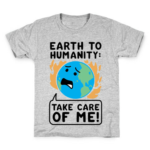 Earth to Humanity: "Take Care of Me" Kids T-Shirt