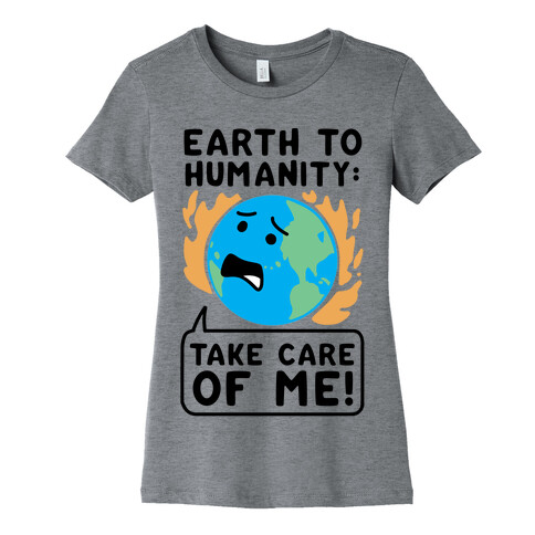 Earth to Humanity: "Take Care of Me" Womens T-Shirt