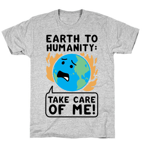 Earth to Humanity: "Take Care of Me" T-Shirt