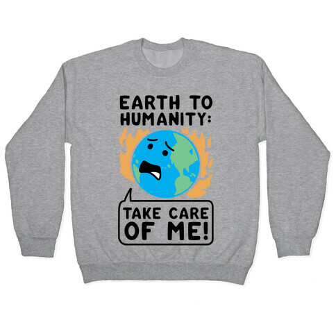 Earth to Humanity: "Take Care of Me" Pullover