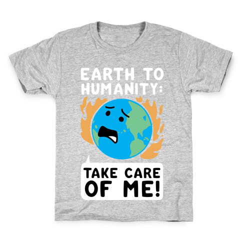 Earth to Humanity: "Take Care of Me" Kids T-Shirt