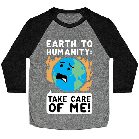 Earth to Humanity: "Take Care of Me" Baseball Tee
