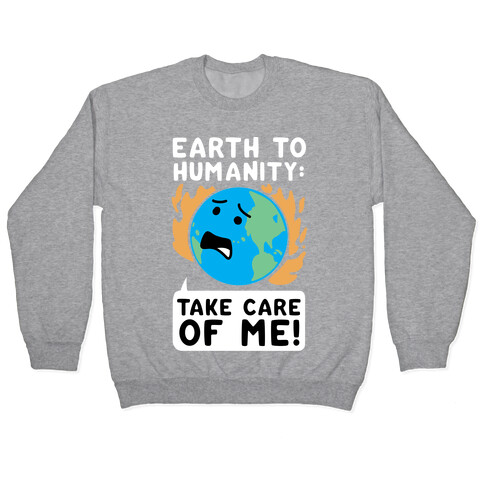 Earth to Humanity: "Take Care of Me" Pullover