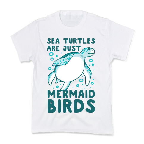 Sea Turtles are Just Mermaid Birds Kids T-Shirt