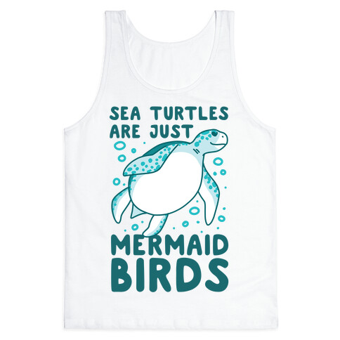 Sea Turtles are Just Mermaid Birds Tank Top