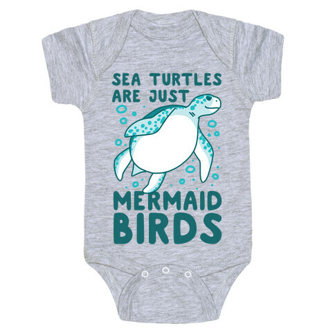 Sea Turtles are Just Mermaid Birds Baby One-Piece