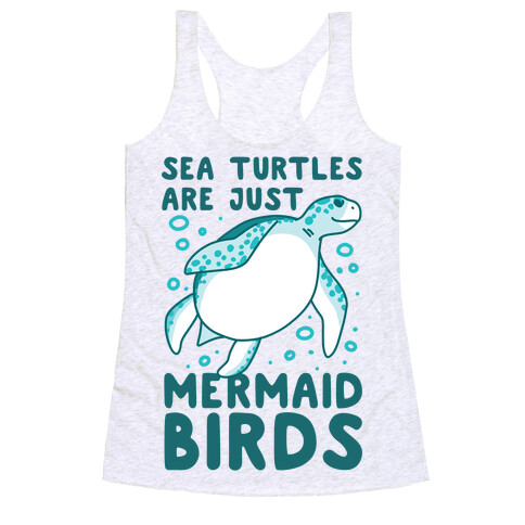 Sea Turtles are Just Mermaid Birds Racerback Tank Top
