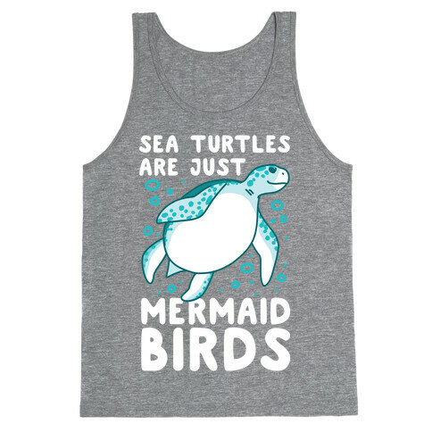 Sea Turtles are Just Mermaid Birds Tank Top