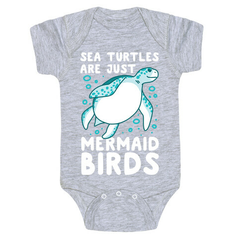 Sea Turtles are Just Mermaid Birds Baby One-Piece