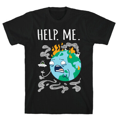 Help. Me. T-Shirt