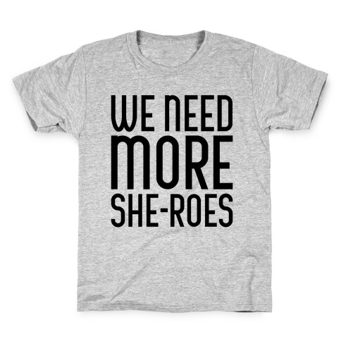 We Need More She-Roes Kids T-Shirt