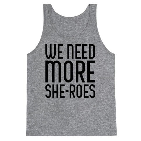 We Need More She-Roes Tank Top