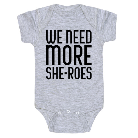 We Need More She-Roes Baby One-Piece